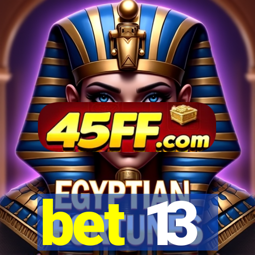 bet 13